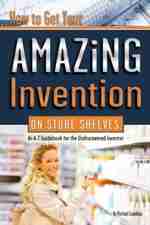 How to Get Your Amazing Invention